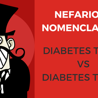 Nefarious Nomenclature- Diabetes 1 vs 2