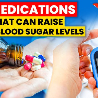 7 Medications That Can Raise Your Blood Sugar Levels