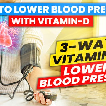How to Lower Blood Pressure with Vitamin D    3-Ways Vitamin D Lowers Blood Pressure