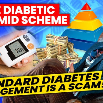 The Diabetic Pyramid Scheme Scandal   If you’re being managed for Diabetes You’re Likely Being Scammed