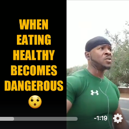 When Eating Healthy becomes dangerous