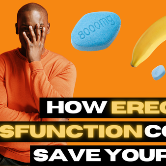 How Erectile Dysfunction Could Save Your Life!