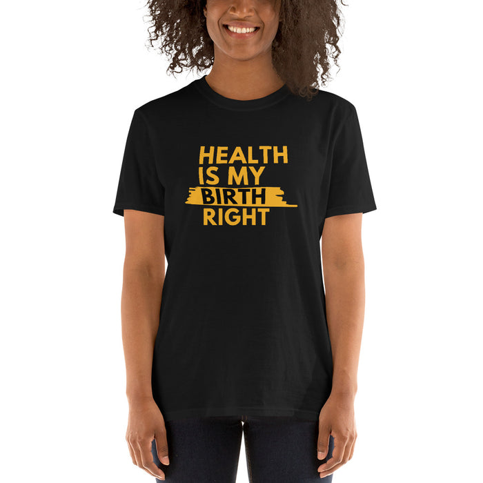 Health Is My Birth Right - Short-Sleeve Unisex T-Shirt
